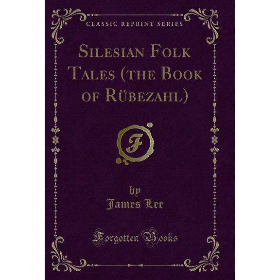 Silesian Folk Tales (the Book of Rbezahl) (Classic Reprint)