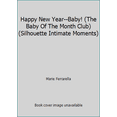 thumbnail image 1 of Pre-Owned Happy New Year--Baby! (The Baby Of The Month Club) (Silhouette Intimate Moments) (Mass Market Paperback) 037307686X, 1 of 1
