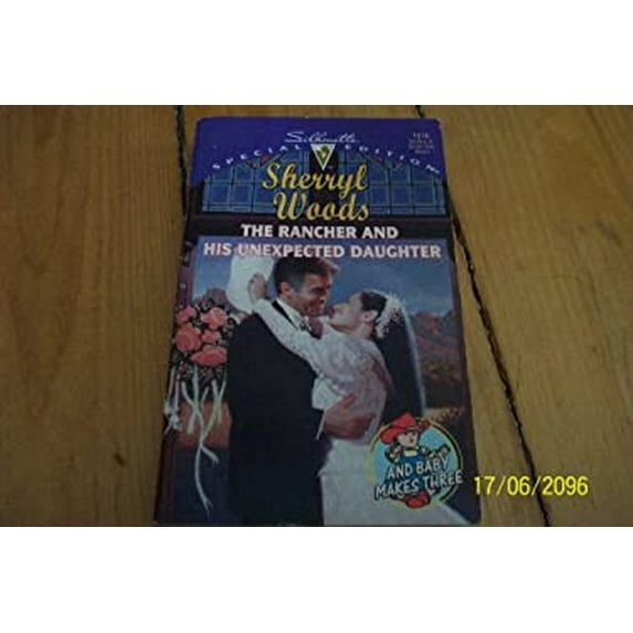 Pre-Owned The Rancher and his Unexpected Daughter (And Baby Makes Three) (Silhouette Special Edition #1016) (Unknown) 0373240163 9780373240166