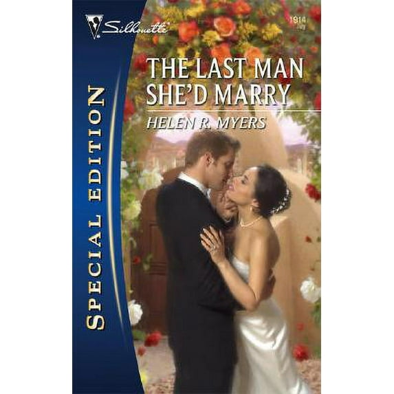 Silhouette Special Edition: The Last Man She'd Marry (Series #1914) (Paperback)