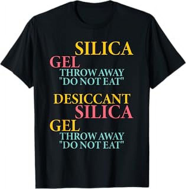 Silica Gel Throw Away "Do Not Eat" Desiccant Silica Gel TShirt