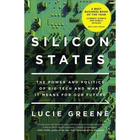 Silicon States: The Power and Politics of Big Tech and What It Means for Our Future (Paperback)
