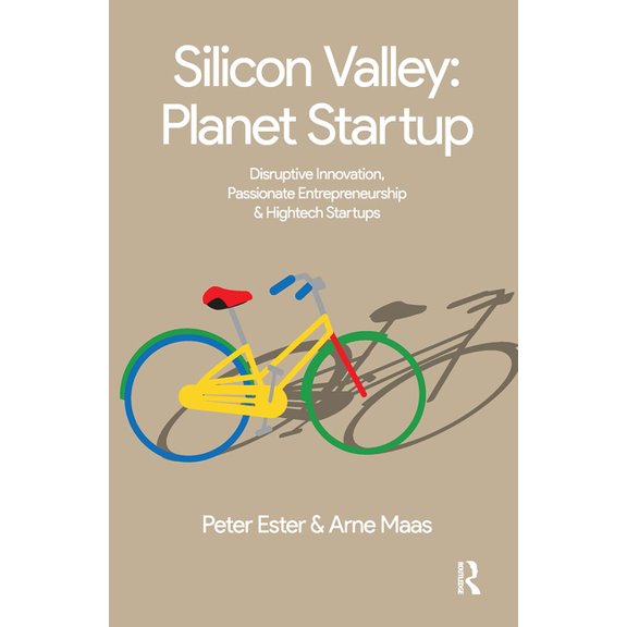Silicon Valley: Planet Startup: Disruptive Innovation, Passionate Entrepreneurship & High-tech Startups, (Paperback)