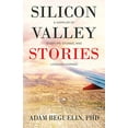 thumbnail image 1 of Pre-Owned Silicon Valley Stories: A sampler of startups, stories, and lessons learned (Paperback) 1641374411 9781641374415, 1 of 1