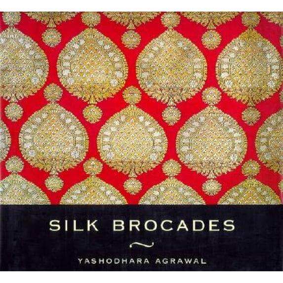 Silk Brocades (Hardcover) by Yashodhara Agrawal