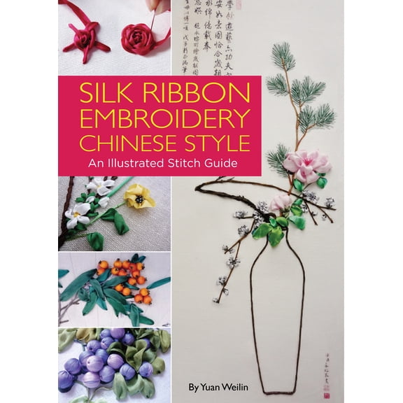 Silk Ribbon Embroidery Chinese Style : An Illustrated Stitch Guide (Hardcover)