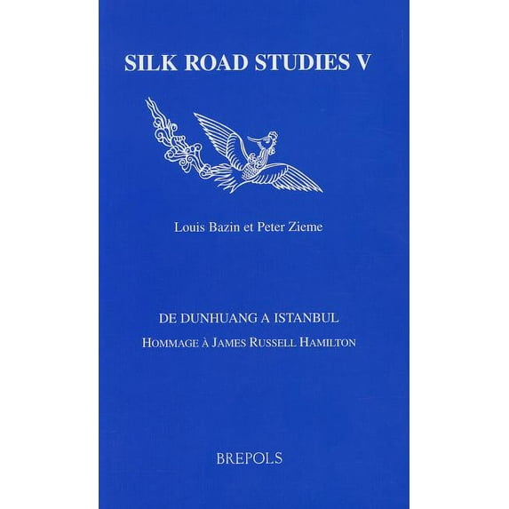 Silk Road Studies de Dunhuang a Istanbul: Hommage a James Russell Hamilton, Book 5, (Hardcover)