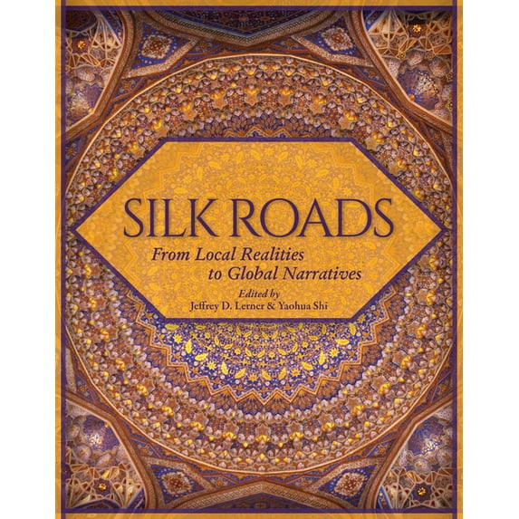 Silk Roads: From Local Realities to Global Narratives (Hardcover)