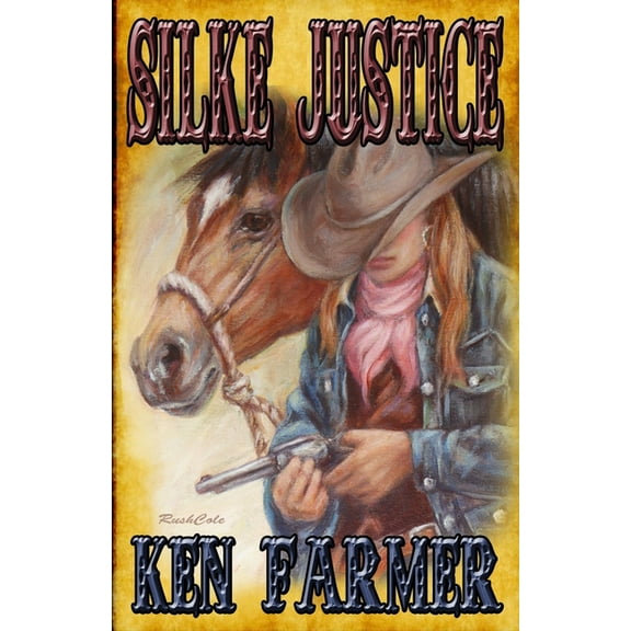 Silke Justice (Paperback) by Ken Farmer