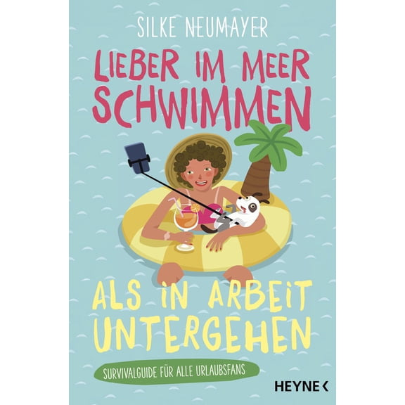 Silke Neumayer Lieber im Meer schwimmen als in Arbeit untergehen: Survivalguide fr (Paperback)