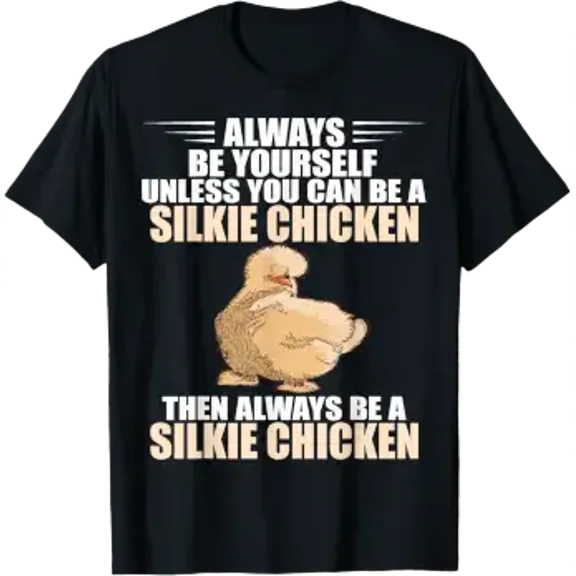 Silkie Chicken Always Be Yourself Silk Chicken Silky Chicken T-Shirt