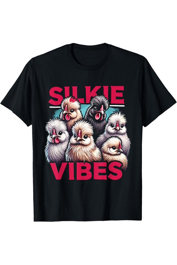 Silkie Vibes Silkie Chicken | Silky Chicken Farmer T-Shirt Size S-5XL