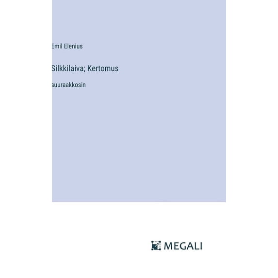 Silkkilaiva; Kertomus: suuraakkosin, (Hardcover)