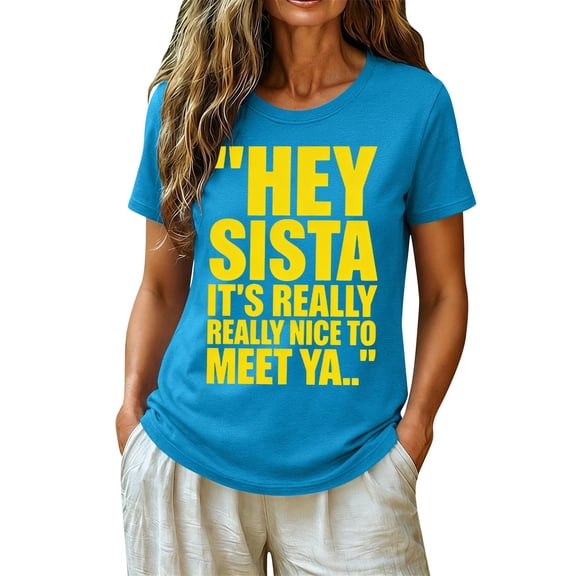 Sillenn Hey Sista Its Really Nice To Meet Ya Shirt Novelty Shirts,Funny Shirts Big Sister Shirt Basic Crew Neck Short Sleeves Tshirt Shirts Lightweight Retro Funny Quote Graphic Tshirt Sky Blue M