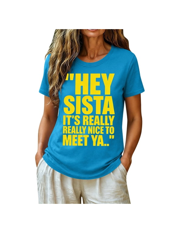 Hey Sista Its Really Nice To Meet Ya Shirt Teacher Clothing Fashion Clothing Cotton Retro Tee for Friends Funny Gifts Funny Quote Graphic T Shirt Graphic Sister Oversized Outfit Sky Blue 3Xl