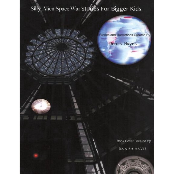 Silly Alien Space War Stories for Bigger Kids (Paperback) by Denis Hayes