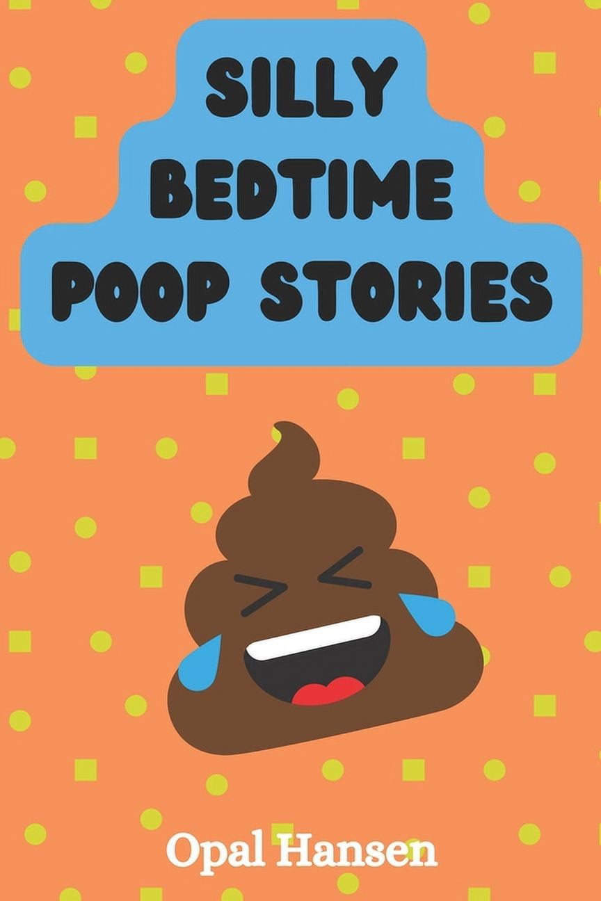 Silly Bedtime Poop Stories!: 15 Stinky Tales For Kids, (Paperback)
