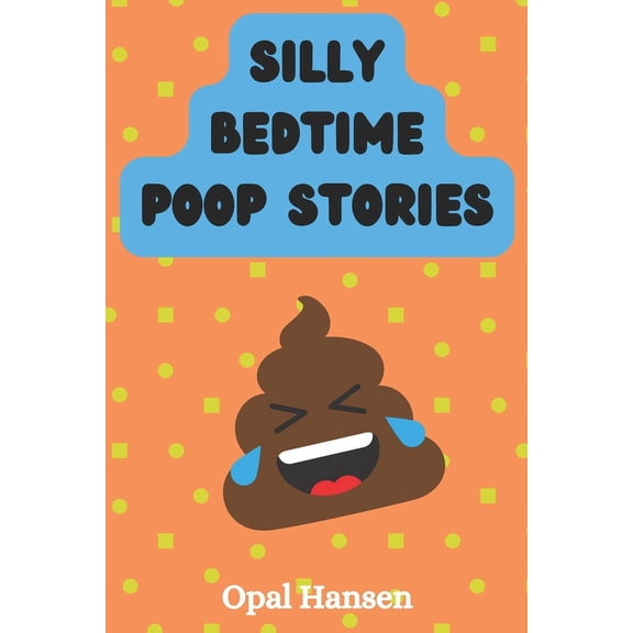 Silly Bedtime Poop Stories!: 15 Stinky Tales For Kids, (Paperback)