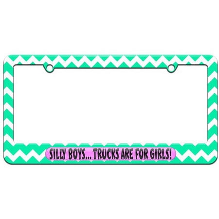 Silly Boys Trucks For Girls License Plate Tag Frame, Multiple Colors