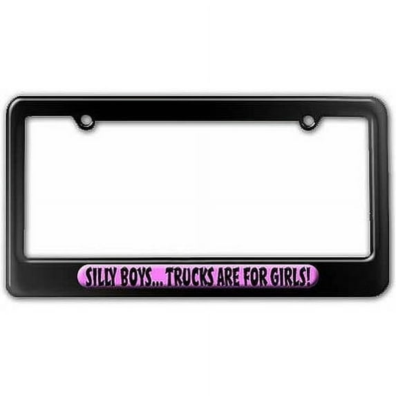 Silly Boys Trucks For Girls License Plate Tag Frame, Multiple Colors