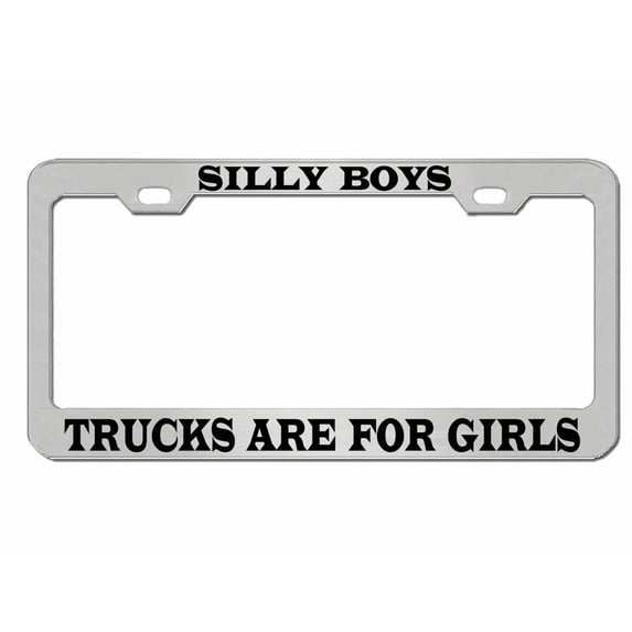 Silly Boys, Trucks are for Girls Style Metal License Plate Frame Personalized/Car Accessories Car Tag Holder Cover (Chrome/Black)