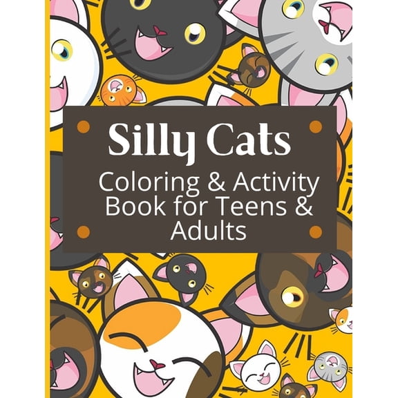 Silly Cats Coloring and Activity Book for Teens and Adults: Cat themed coloring pages, sudoku, word searches, mazes, and, (Paperback)