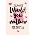 thumbnail image 1 of Silly and Cute Would you rather...? For Couples: Fun and Silly Conversation Starters for Couples During Date Night, Have a Good Laugh and Know your Partner better!, Dating Couples, (Paperback), 1 of 1