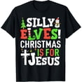 thumbnail image 1 of Silly Elves Christmas is For Jesus Matching Family Elf T-Shirt, 1 of 4