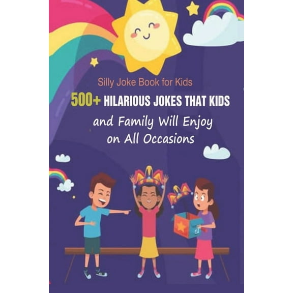 Silly Joke Book for Kids: 500+ Hilarious Jokes That Kids and Family Will Enjoy on All Occasions (Paperback)