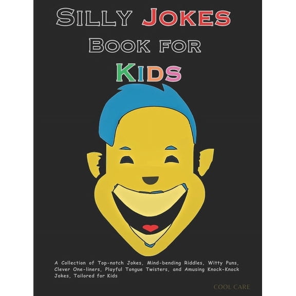 Silly Jokes Book for Kids: A Collection of Top-notch Jokes, Mind-bending Riddles, Witty Puns, Clever One-liners, Playful, (Paperback)