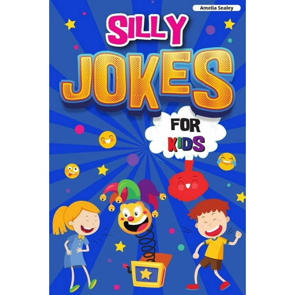 Silly Jokes for Kids: Book of Jokes for Kids, Hilarious Jokes That Will Make You Laugh Out Loud, (Paperback)