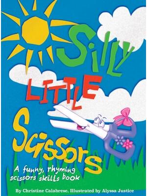 Silly Little Scissors : A Funny, Rhyming Scissors Skills Picture Book ...