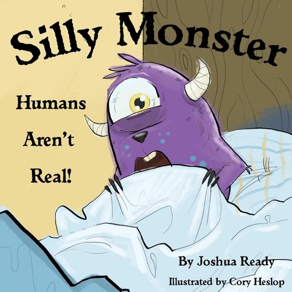 Silly Monster, Humans aren't real! (Paperback)