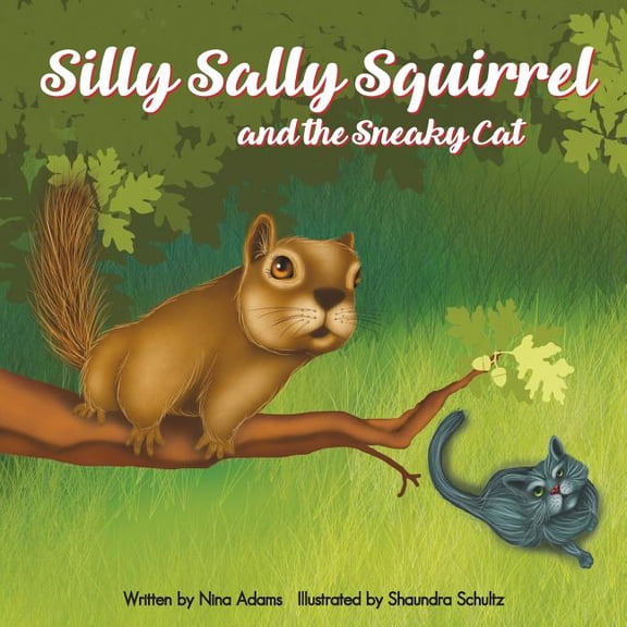 Silly Sally Squirrel and the Sneaky Cat (Paperback)