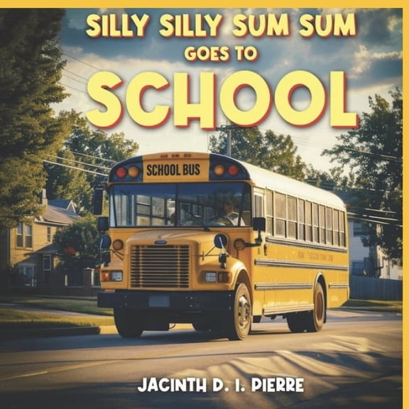 Silly Silly Sum Sum Goes To School, (Paperback)