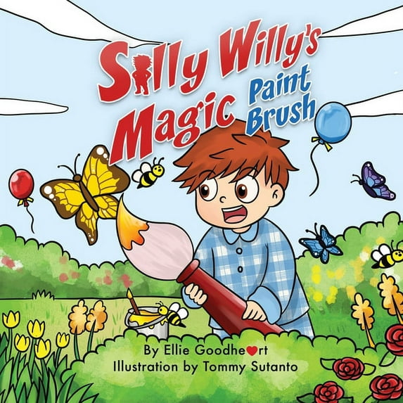 Silly Willys Magic Paint Brush Silly Willys Whimsical Adventures Paperback 1953604226 9781953604224 Ellie Goodheart