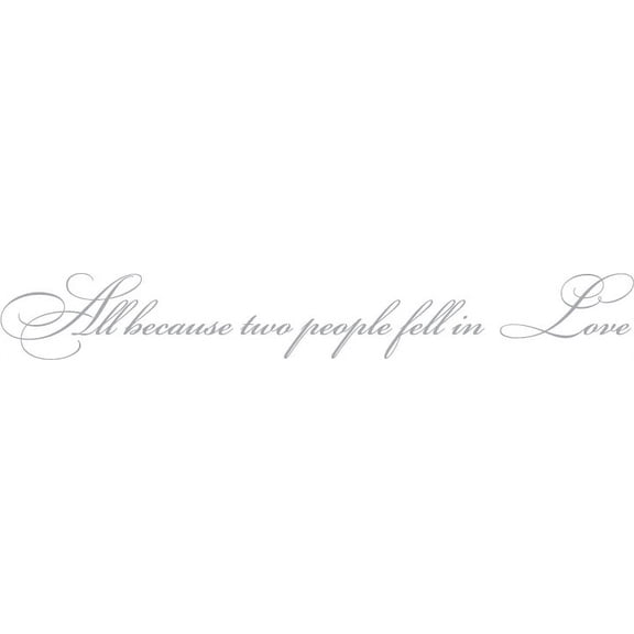 Picniva All Because Two People Love Quote, Silver, 22 x 3 in, Vinyl Wall Decal, Self-Adhesive, Bedroom Living Room Family Decor