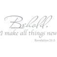 thumbnail image 1 of Silver 35" x 16" Decaltor Behold I Make All Things New Revelation 21:5 Quotes Sayings Words Art Decor Lettering Vinyl Wall Art Inspirational Uplifting Bible, 1 of 1