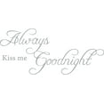 thumbnail image 1 of Silver 38" x 17" Decaltor Always Kiss Me Goodnight sty2 Quotes Sayings Words Art Decor Lettering Vinyl Wall Art Inspirational Uplifting, 1 of 1