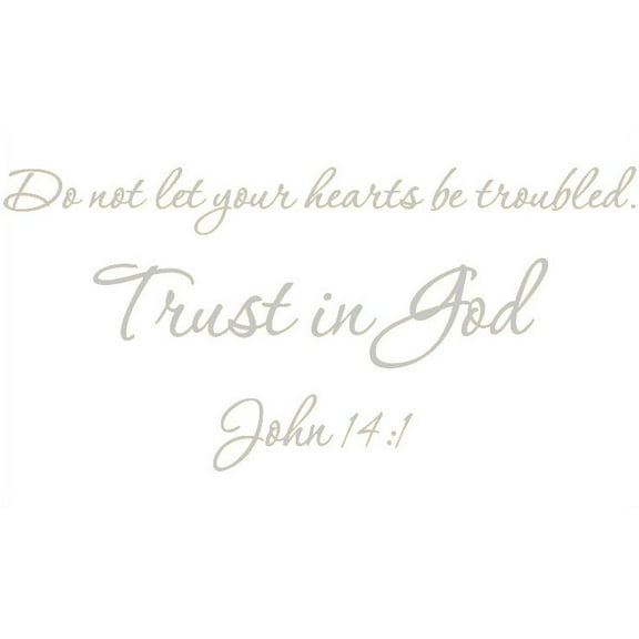 Silver 46" X 22" Do not let your hearts be troubled. Trust in God. John 14:1 Art Home Mural Vinyl wall art Inspirational quotes and saying home decor decal sticker