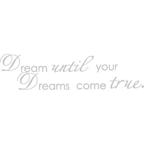 Silver 5" x 24" Dream until your dreams come true Vinyl wall art Inspirational quotes and saying home decor decal sticker