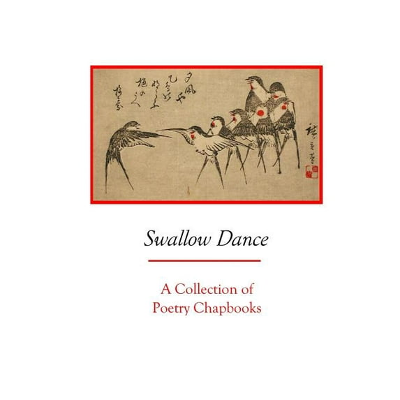 Silver Birch Press Anthologies: Swallow Dance: A Collection of Poetry Chapbooks (Paperback)