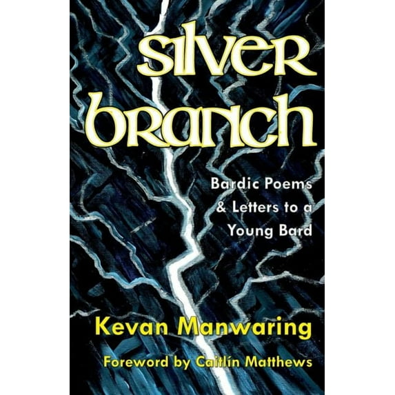 Silver Branch: Bardic Poems & Letters to a Young Bard (Paperback)
