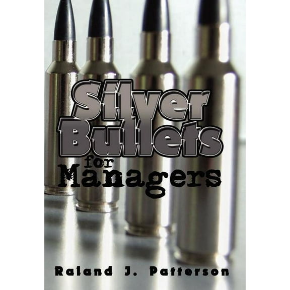 Silver Bullets for Managers, (Hardcover)
