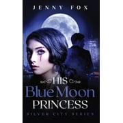 Silver City His Blue Moon Princess The Silver City Series, Book 1, Hardcover