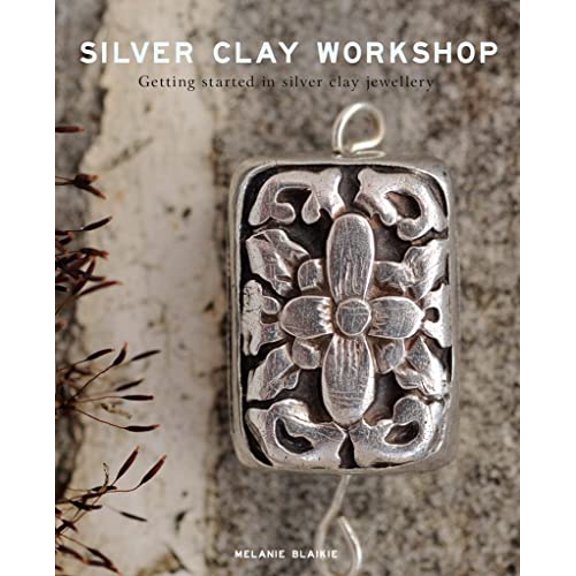 Pre-Owned Silver Clay Workshop: Getting Started in Silver Clay Jewellery (Paperback) 1784944807 9781784944803