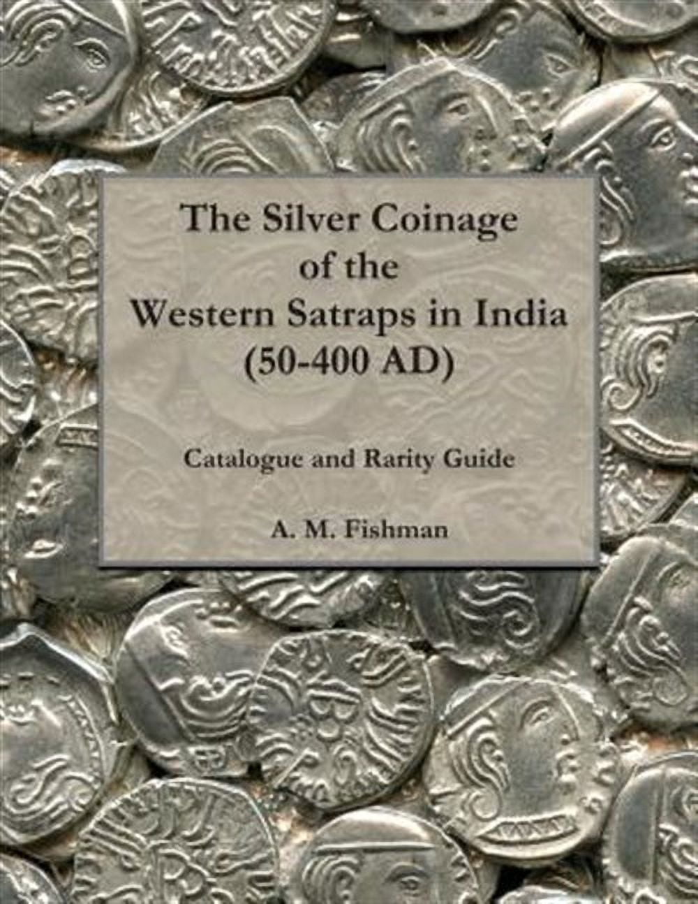 The Silver Coinage of the Western Satraps in India (50-400 AD ...