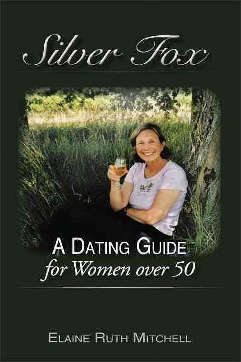 Silver Fox: A Dating Guide for Women over 50 (Hardcover) - Walmart.com