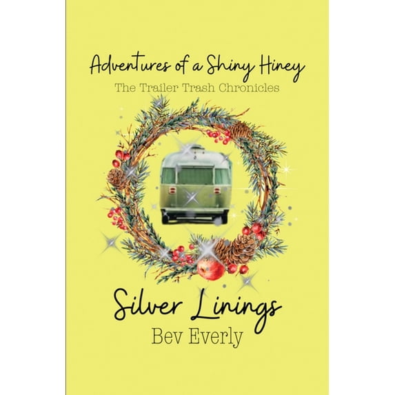 Adventures of a Shiny: Hiney Trailer Tra Silver Linings: Silver Linings, (Paperback)