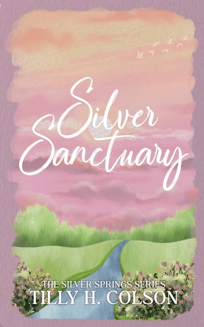 Silver Sanctuary: The Silver Springs Series Book 3, (Paperback)